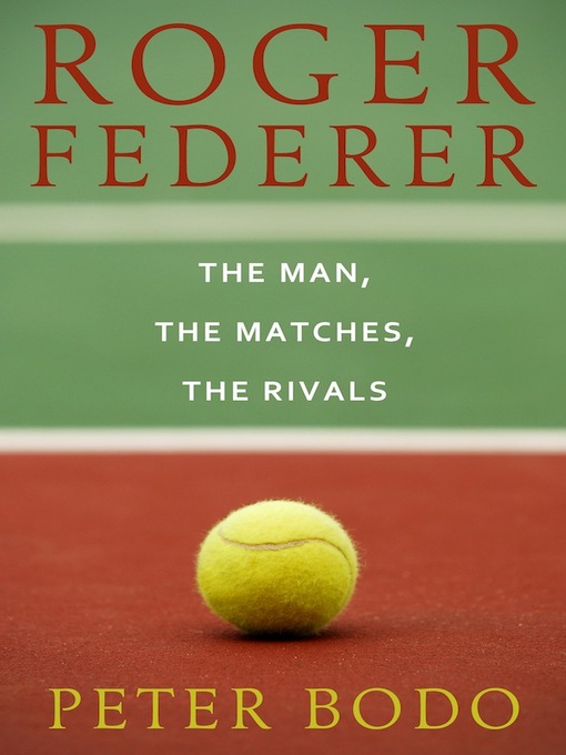 Title details for Roger Federer by Peter Bodo - Available
